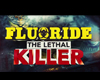 FLUORIDE THE LETHAL KILLER