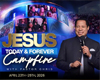 JESUS TODAY AND FOREVER CAMPFIRE WITH PASTOR CHRIS