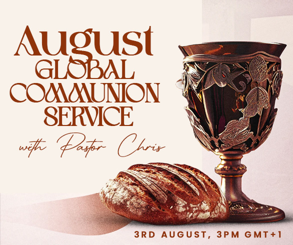 AUGUST GLOBAL COMMUNION WITH PASTOR CHRIS