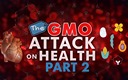 GMO Attack on Health Part 2