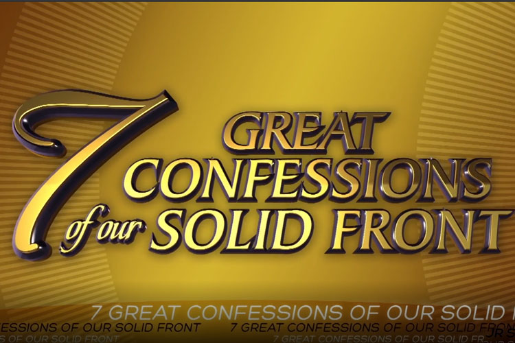7 GREAT CONFESSIONS OF OUR SOLID FRONT