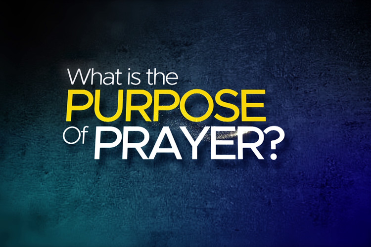 THE PURPOSE OF PRAYER 