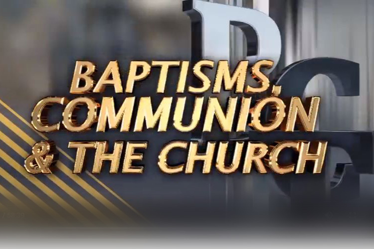 BAPTISM, COMMUNION AND THE CHURCH (LW-EXTRA)