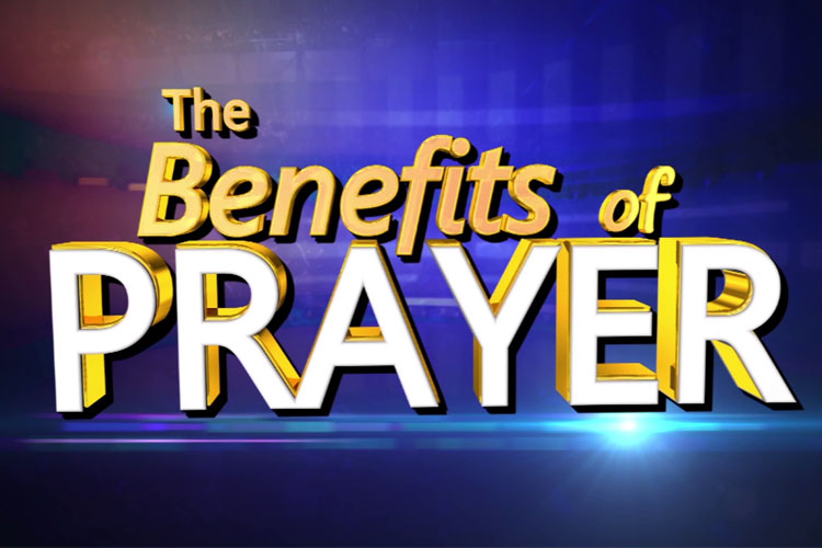 THE BENEFITS OF PRAYER BY PASTOR CHRIS