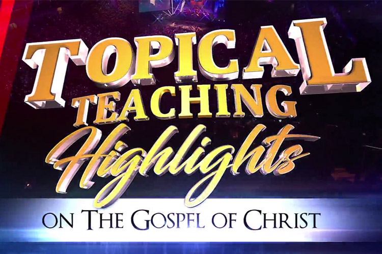 TOPICAL HIGHLIGHTS TEACHING ON GOSPEL OF CHRIST