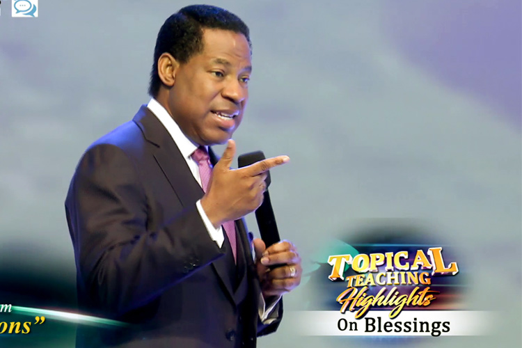 TOPICAL TEACHING HIGHLIGHTS ON BLESSINGS FROM PASTOR CHRIS