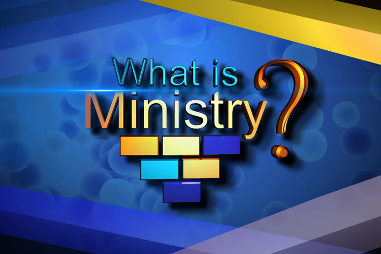 WHAT IS MINISTRY?