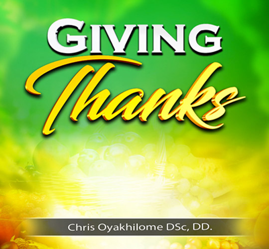  GIVING THANKS BY PASTOR CHRIS