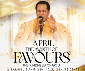April is 'the Month of Favours' Pastor Chris Heralds at Global Service