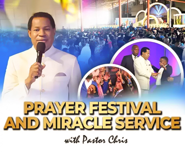 PRAYER FESTIVAL AND MIRACLE COMMUNION SERVICE WITH PASTOR CHRIS